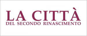 La Città del Secondo Rinascimento La Città del Secondo Rinascimento